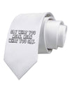 Say What You Mean Text Printed White Necktie by TooLoud