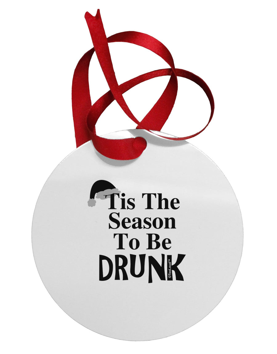 Season To Be Drunk BnW Circular Metal Ornament-Ornament-TooLoud-White-Davson Sales