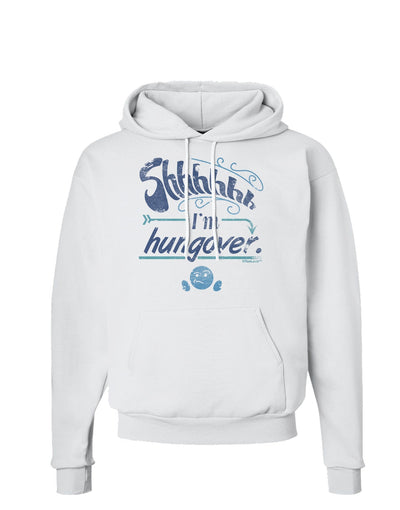 Shhh Im Hungover Funny Hoodie Sweatshirt by-Hoodie-TooLoud-White-Small-Davson Sales