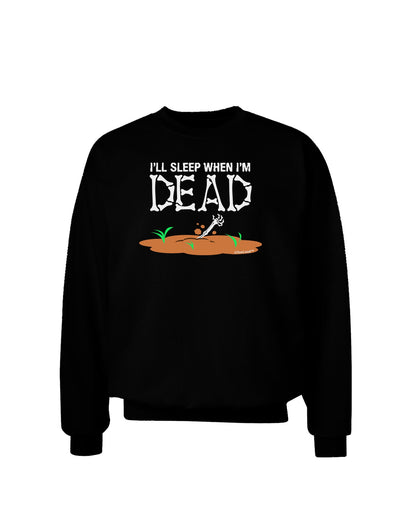 Sleep When Dead Adult Dark Sweatshirt-Sweatshirts-TooLoud-Black-Small-Davson Sales