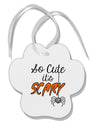 So Cute It's Scary Paw Print Shaped Ornament by TooLoud-Ornament-TooLoud-White-Davson Sales