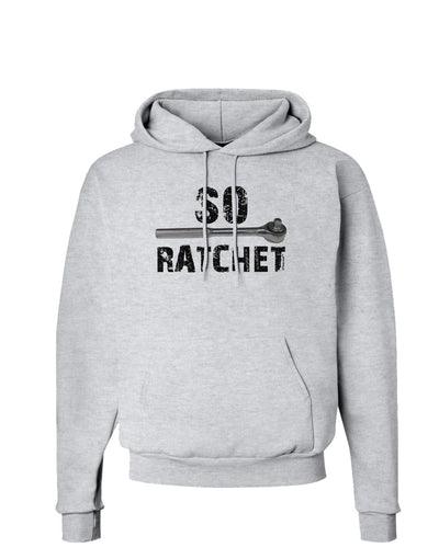 So Ratchet Hoodie Sweatshirt-Hoodie-TooLoud-AshGray-Small-Davson Sales