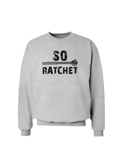 So Ratchet Sweatshirt-Sweatshirts-TooLoud-AshGray-Small-Davson Sales