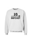 So Ratchet Sweatshirt-Sweatshirts-TooLoud-White-Small-Davson Sales