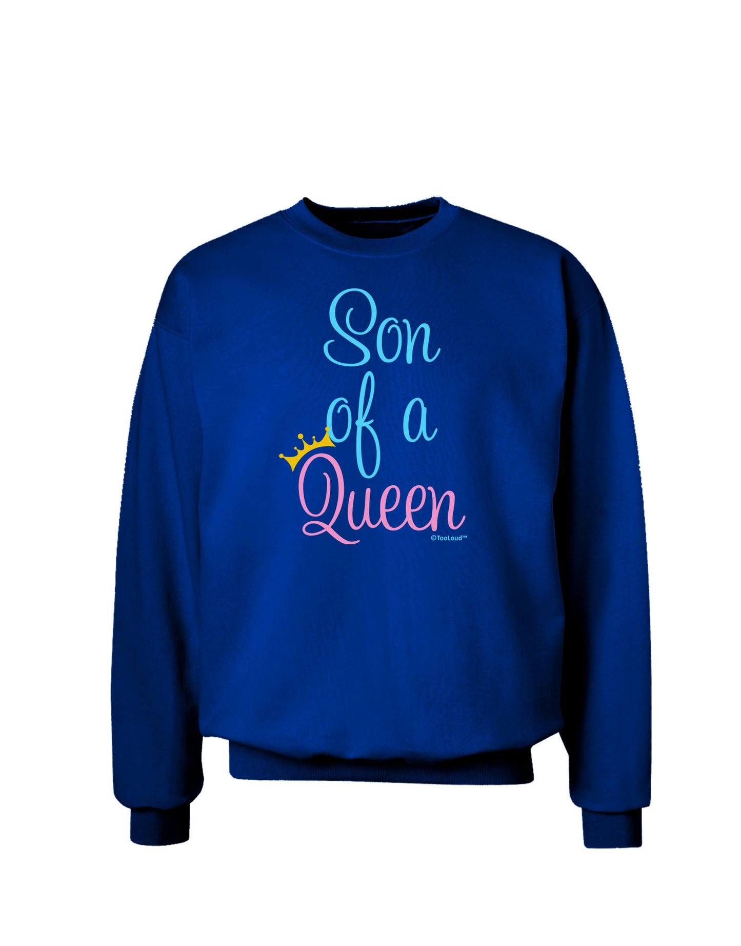 Son of a Queen - Matching Mom and Son Design Adult Dark Sweatshirt by TooLoud-Sweatshirts-TooLoud-Deep-Royal-Blue-Small-Davson Sales