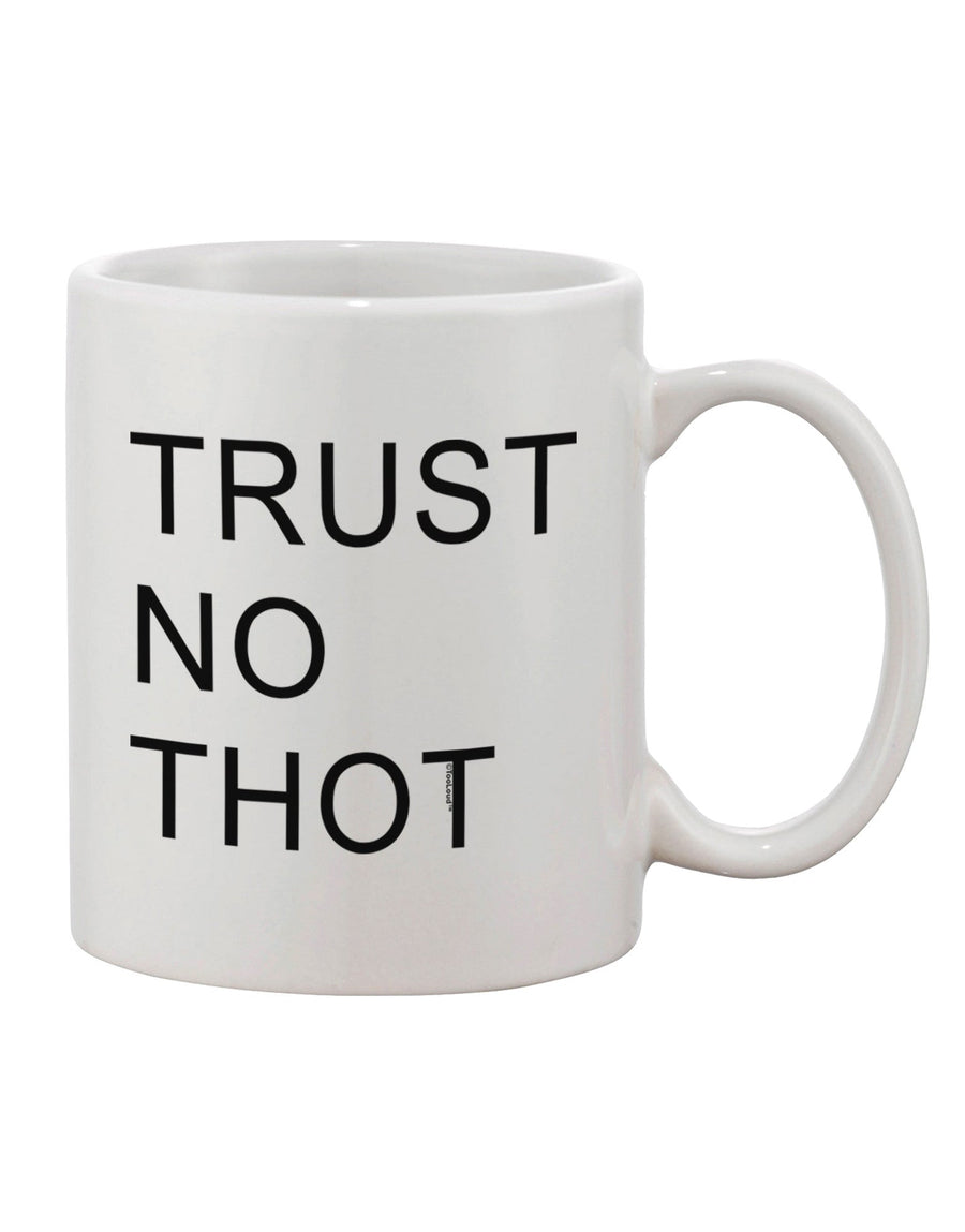 Sophisticated and Stylish Trust No Thot Printed 11 oz Coffee Mug - TooLoud-11 OZ Coffee Mug-TooLoud-White-Davson Sales