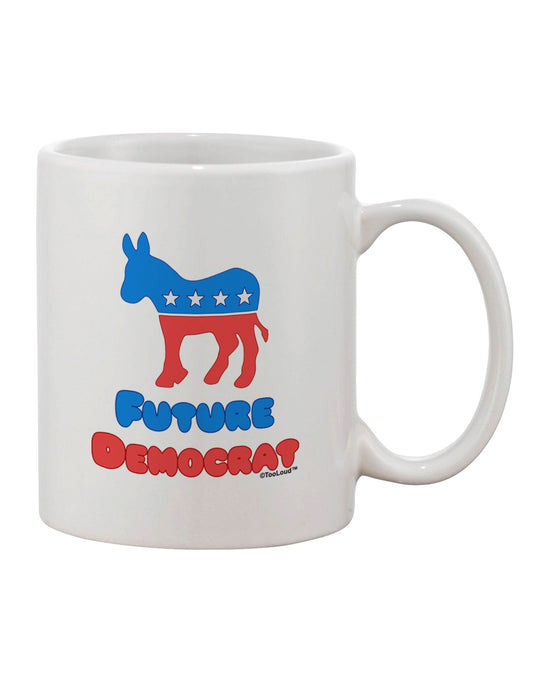 Sophisticated Future Democrat 11 oz Coffee Mug - TooLoud-11 OZ Coffee Mug-TooLoud-White-Davson Sales