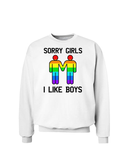 Sorry Girls I Like Boys Gay Rainbow Sweatshirt-Sweatshirts-TooLoud-White-Small-Davson Sales