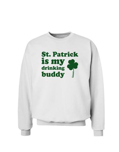 St Patrick is my Drinking Buddy Sweatshirt-Sweatshirts-TooLoud-White-Small-Davson Sales