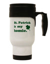 St Patrick is my Homie Stainless Steel 14oz Travel Mug-Travel Mugs-TooLoud-White-Davson Sales