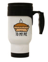 Stainless Steel 14 OZ Travel Mug - The Perfect Companion for Your Pie Enjoyment TooLoud-Travel Mugs-TooLoud-Davson Sales