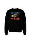 Stop Staring At My Bass Adult Dark Sweatshirt-Sweatshirts-TooLoud-Black-Small-Davson Sales