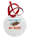 Stop Staring At My Bass Circular Metal Ornament-Ornament-TooLoud-White-Davson Sales