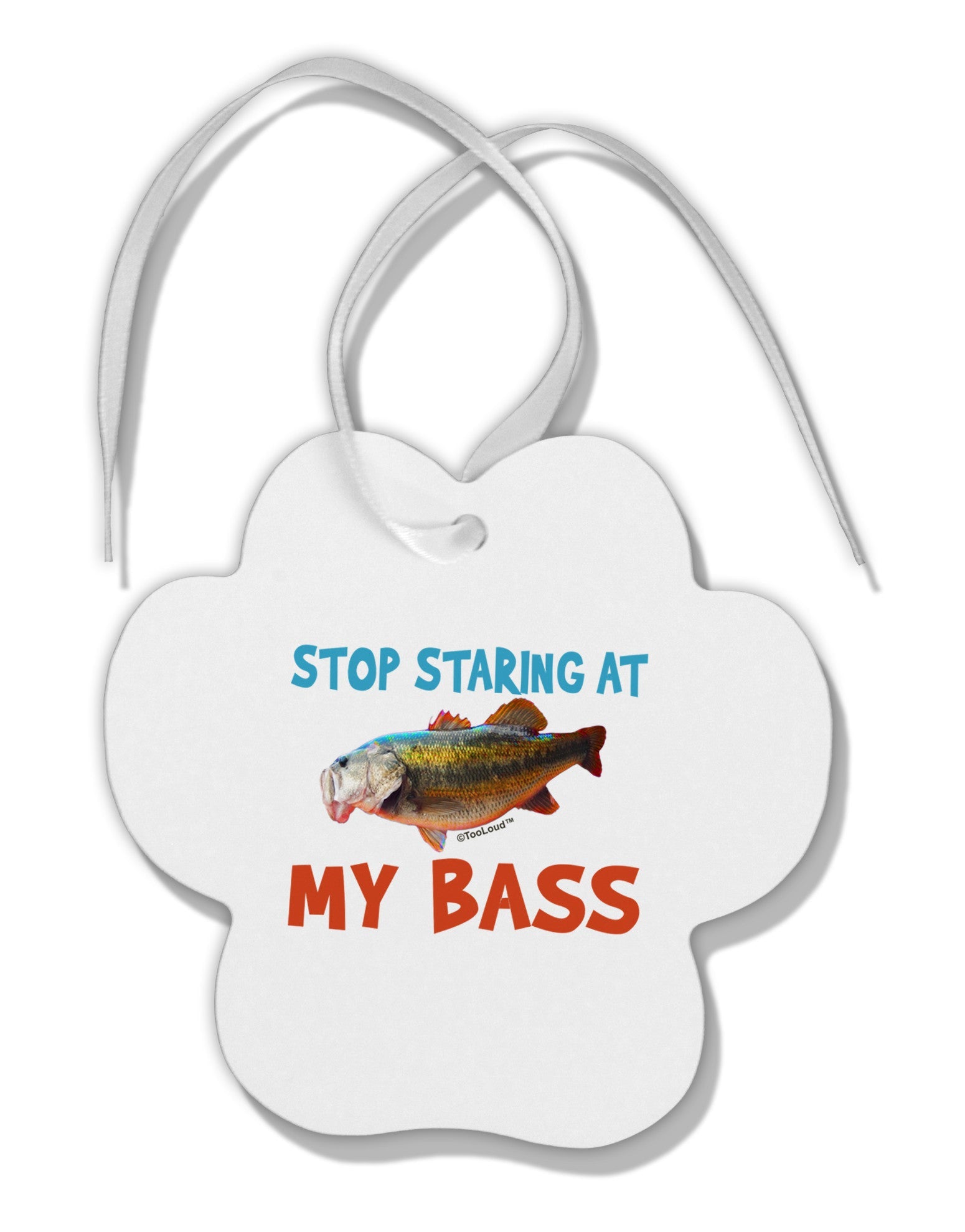 Stop Staring At My Bass Paw Print Shaped Ornament-Ornament-TooLoud-White-Davson Sales