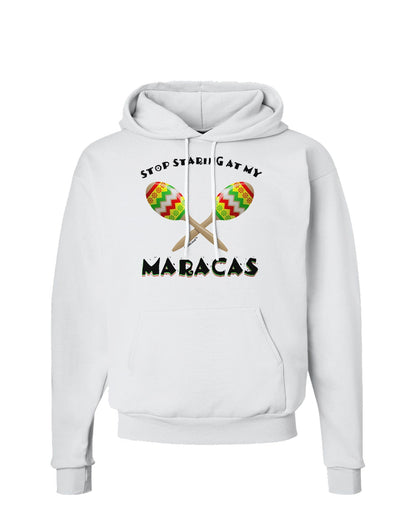 Stop Staring At My Maracas Hoodie Sweatshirt-Hoodie-TooLoud-White-Small-Davson Sales