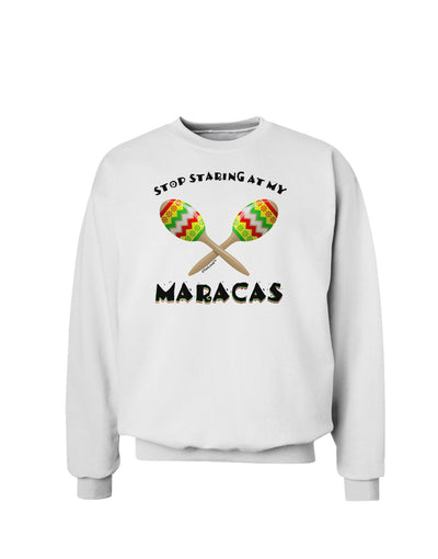 Stop Staring At My Maracas Sweatshirt-Sweatshirts-TooLoud-White-Small-Davson Sales