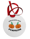 Stop Staring At My Pumpkins Circular Metal Ornament by TooLoud-Ornament-TooLoud-White-Davson Sales