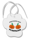 Stop Staring At My Pumpkins Paw Print Shaped Ornament by TooLoud-Ornament-TooLoud-White-Davson Sales