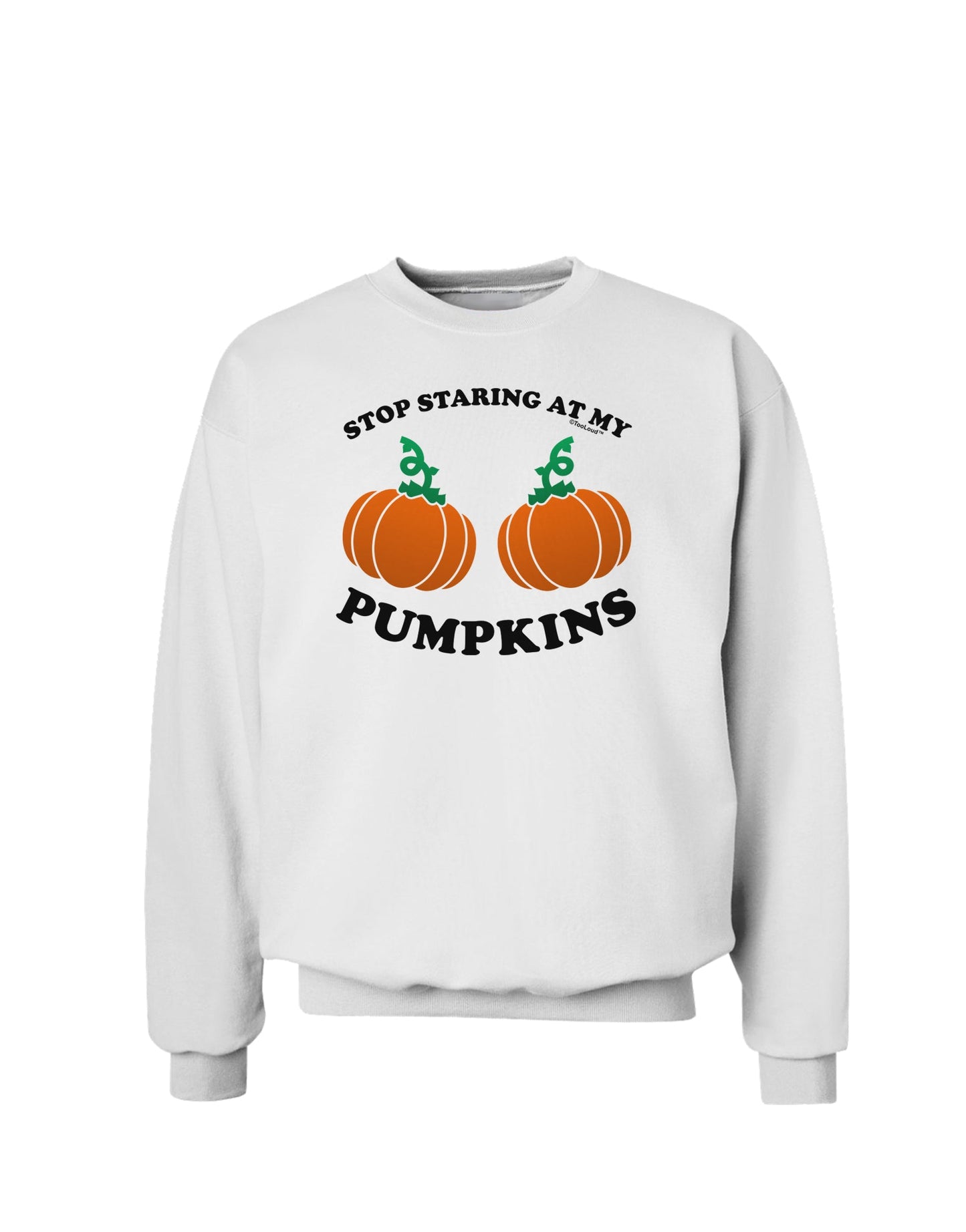 Stop Staring At My Pumpkins Sweatshirt by TooLoud-Sweatshirts-TooLoud-White-Small-Davson Sales