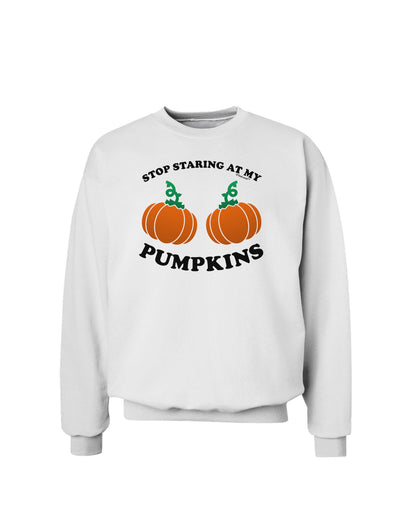 Stop Staring At My Pumpkins Sweatshirt by TooLoud-Sweatshirts-TooLoud-White-Small-Davson Sales