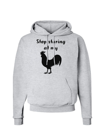 Stop Staring At My Rooster - Design Hoodie Sweatshirt by TooLoud-Hoodie-TooLoud-AshGray-Small-Davson Sales