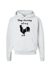 Stop Staring At My Rooster - Design Hoodie Sweatshirt by TooLoud-Hoodie-TooLoud-White-Small-Davson Sales