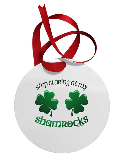 Stop Staring At My Shamrocks Circular Metal Ornament-Ornament-TooLoud-White-Davson Sales