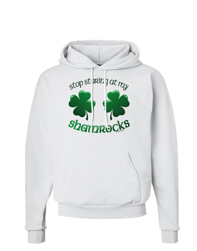 Stop Staring At My Shamrocks Hoodie Sweatshirt-Hoodie-TooLoud-White-Small-Davson Sales