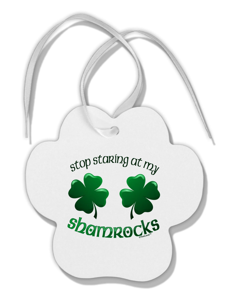 Stop Staring At My Shamrocks Paw Print Shaped Ornament-Ornament-TooLoud-White-Davson Sales