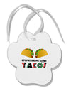 Stop Staring At My Tacos Paw Print Shaped Ornament-Ornament-TooLoud-White-Davson Sales