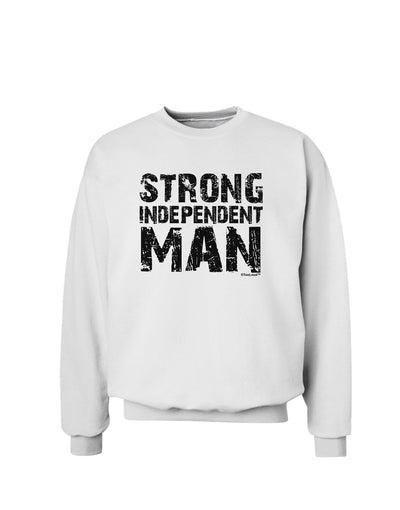 Strong Independent Man Sweatshirt-Sweatshirts-TooLoud-White-Small-Davson Sales