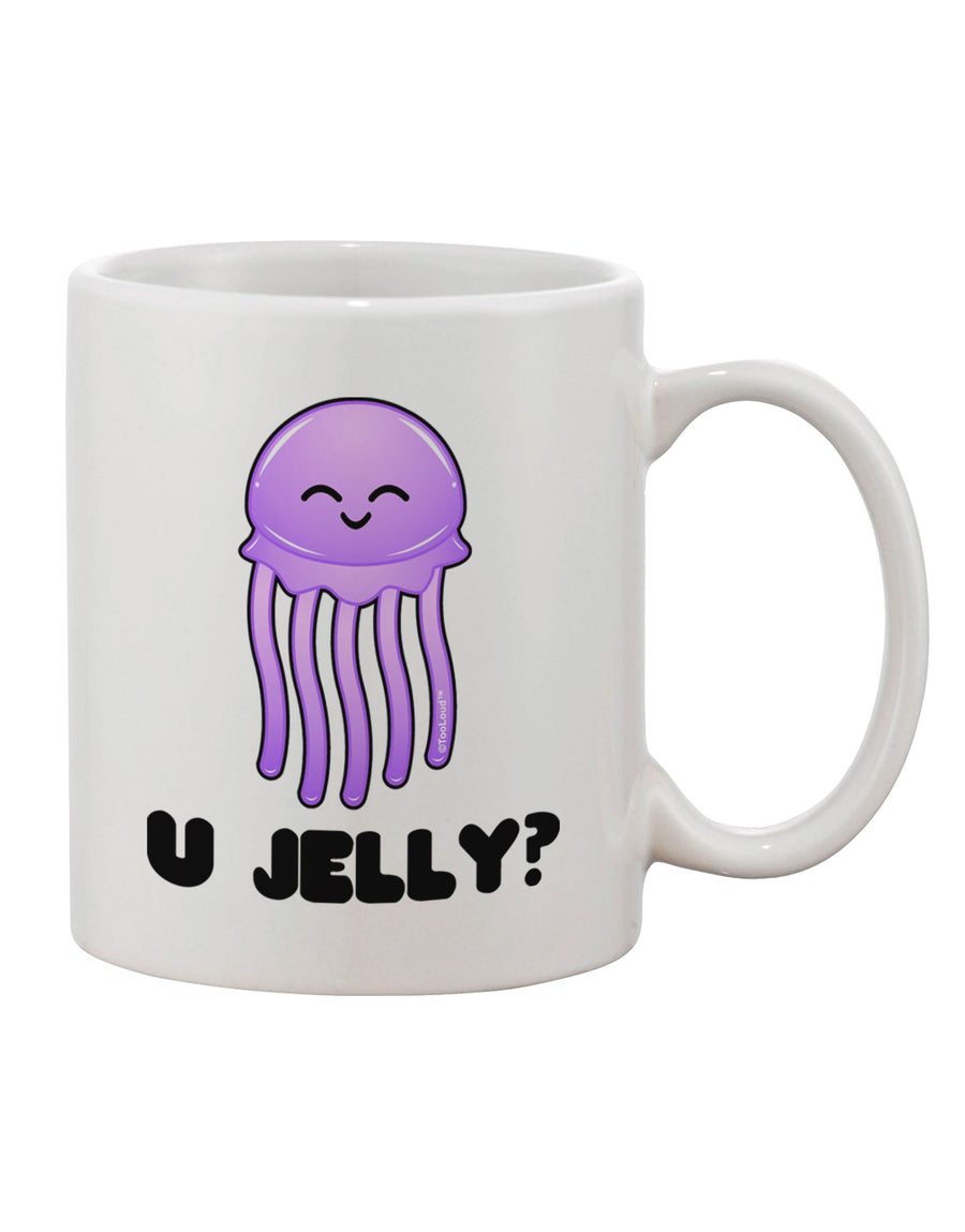 Stunningly Crafted U Jelly Cute Jellyfish Printed 11 oz Coffee Mug - Expertly Curated by TooLoud-11 OZ Coffee Mug-TooLoud-White-Davson Sales