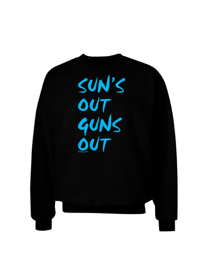 Suns Out Guns Out - Blue Adult Dark Sweatshirt-Sweatshirts-TooLoud-Black-Small-Davson Sales