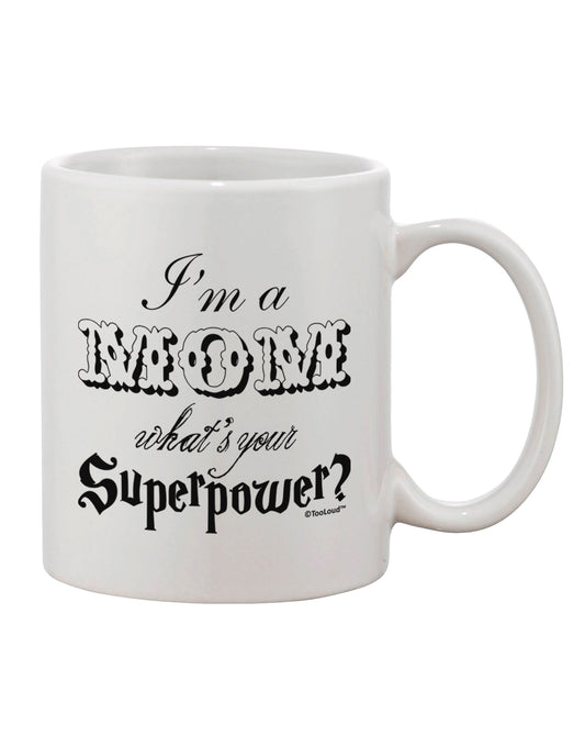 Superpower Mom 11 oz Printed Coffee Mug - TooLoud-11 OZ Coffee Mug-TooLoud-White-Davson Sales
