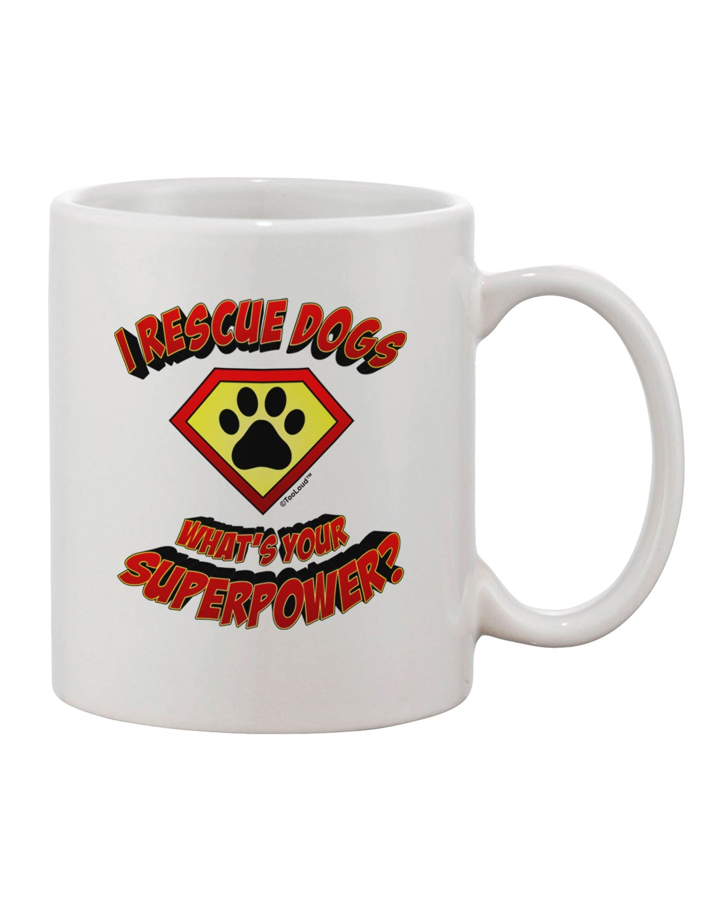 Superpower Printed 11 oz Coffee Mug for Rescue Dogs - TooLoud-11 OZ Coffee Mug-TooLoud-White-Davson Sales