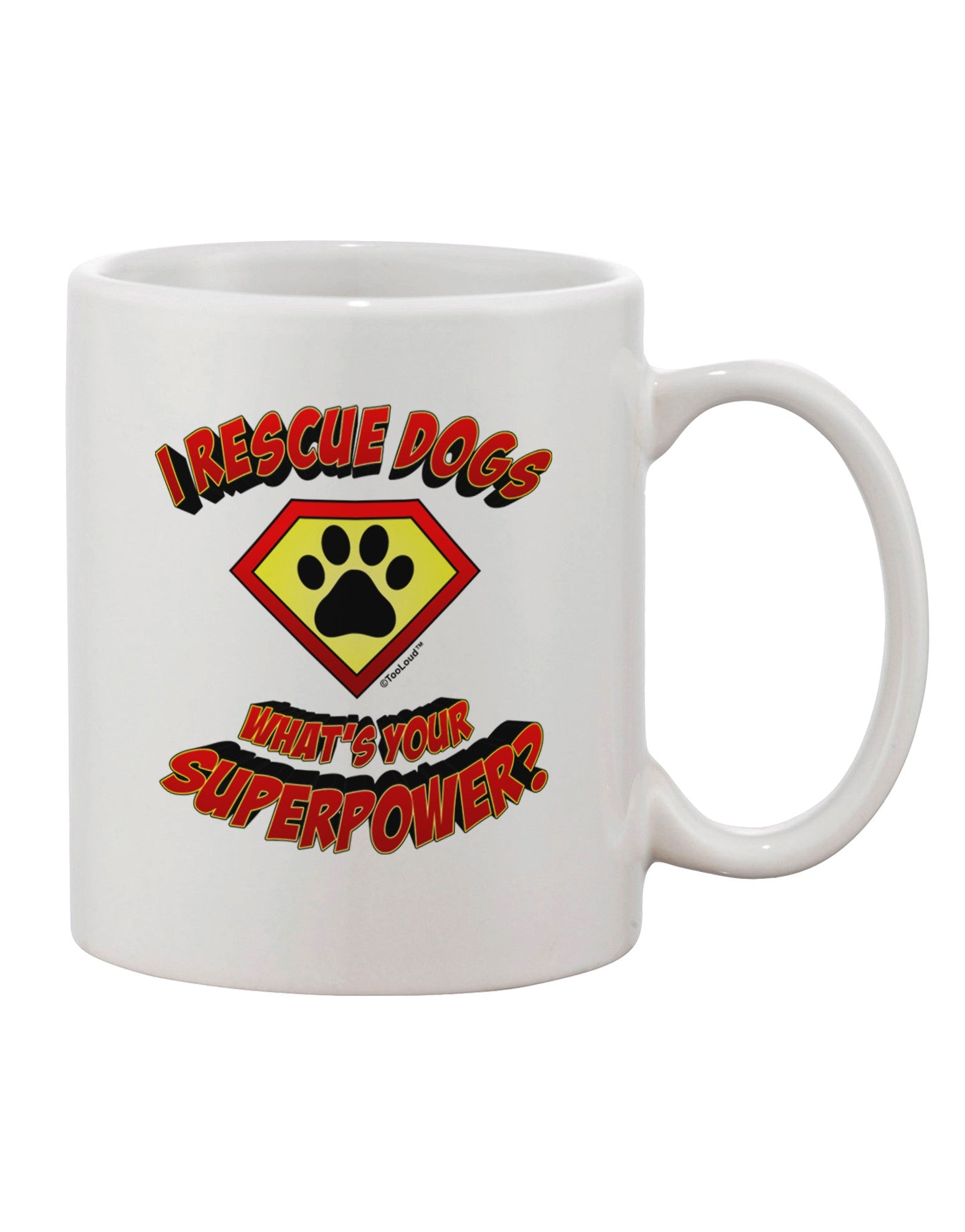 Superpower Printed 11 oz Coffee Mug for Rescue Dogs - TooLoud-11 OZ Coffee Mug-TooLoud-White-Davson Sales