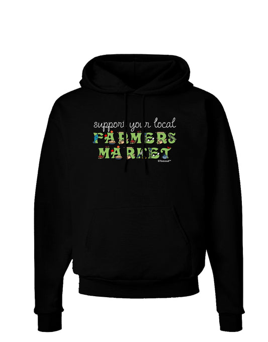 Support Your Local Farmers Market - Color Dark Hoodie Sweatshirt-Hoodie-TooLoud-Black-Small-Davson Sales