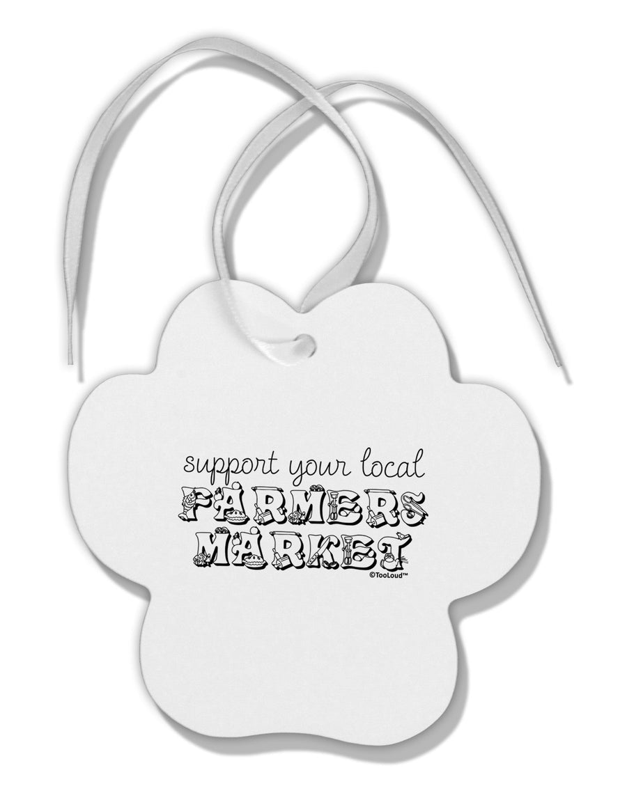 Support Your Local Farmers Market Paw Print Shaped Ornament-Ornament-TooLoud-White-Davson Sales