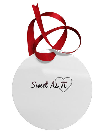 Sweet As Pi Circular Metal Ornament-Ornament-TooLoud-White-Davson Sales