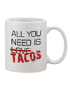 Taco Lovers' Essential: Exquisite All You Need Is Tacos 11 oz Coffee Mug - TooLoud-11 OZ Coffee Mug-TooLoud-White-Davson Sales
