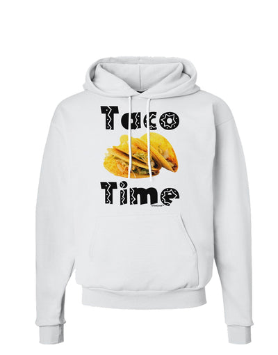 Taco Time - Mexican Food Design Hoodie Sweatshirt by TooLoud-Hoodie-TooLoud-White-Small-Davson Sales