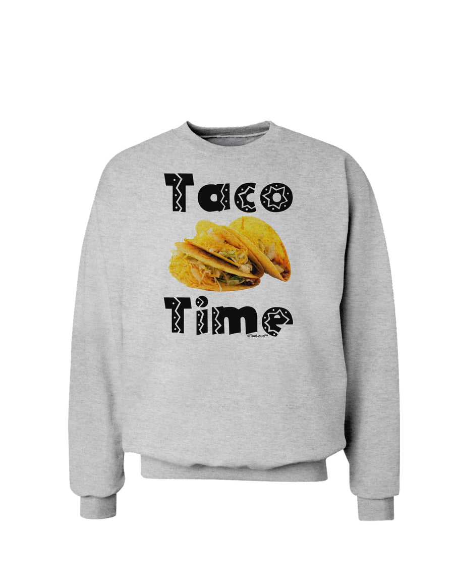 Taco Time - Mexican Food Design Sweatshirt by TooLoud-Sweatshirts-TooLoud-White-Small-Davson Sales