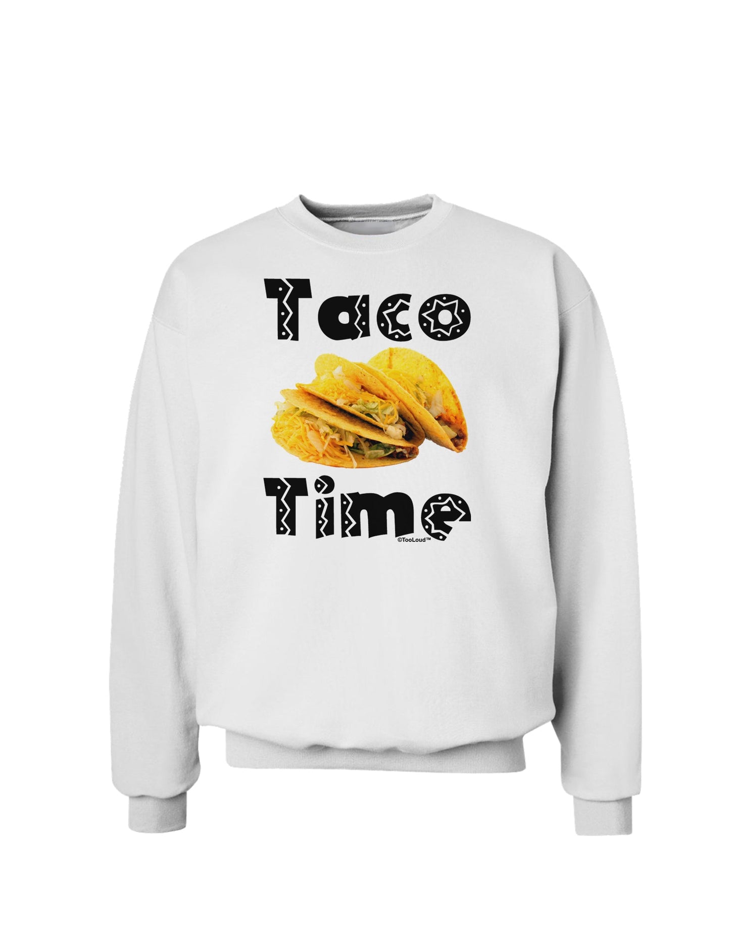 Taco Time - Mexican Food Design Sweatshirt by TooLoud-Sweatshirts-TooLoud-White-Small-Davson Sales