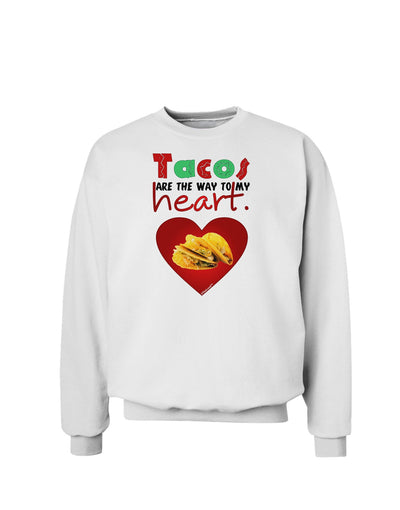 Tacos Are the Way To My Heart Sweatshirt-Sweatshirts-TooLoud-White-Small-Davson Sales