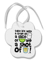 Take Life with a Grain of Salt and a Shot of Tequila Paw Print Shaped Ornament by TooLoud-Ornament-TooLoud-White-Davson Sales