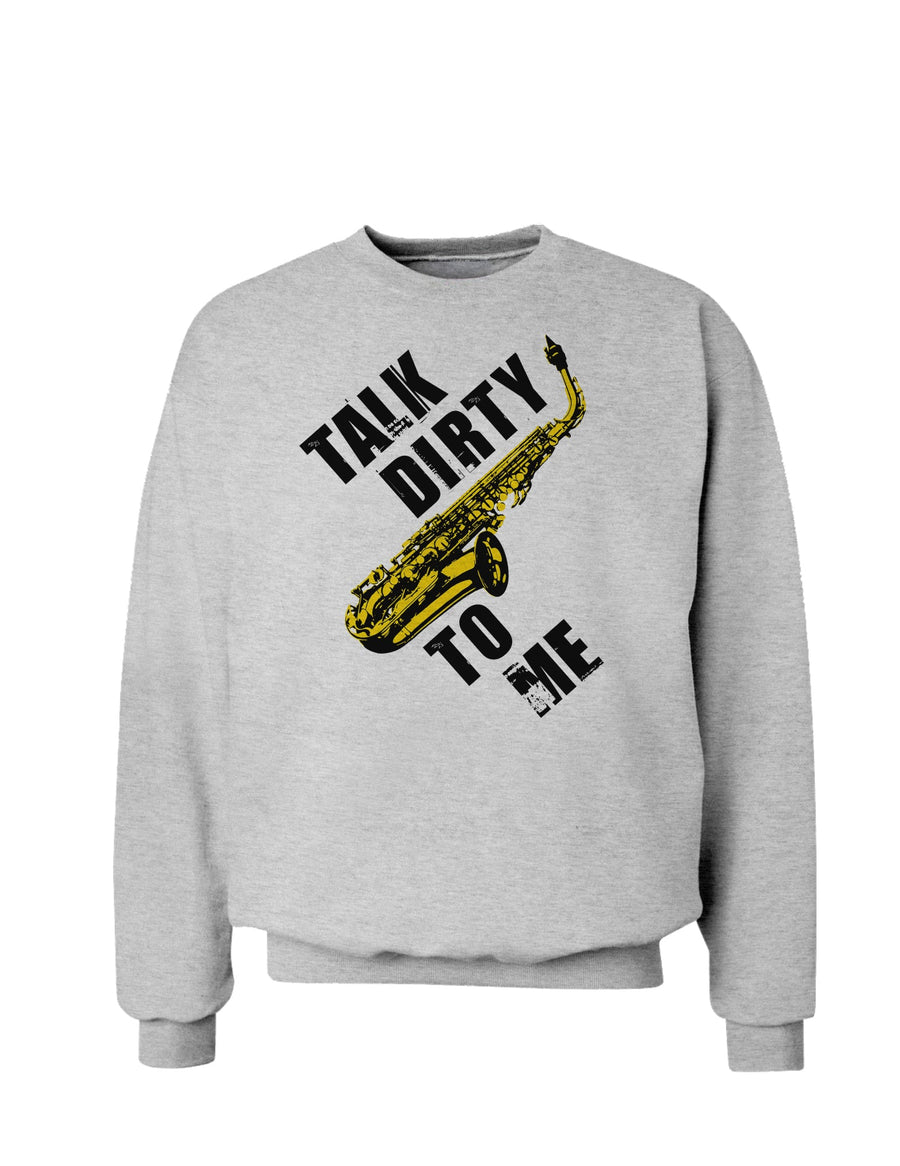 Talk Dirty To Me Saxophone Sweatshirt-Sweatshirts-TooLoud-White-Small-Davson Sales