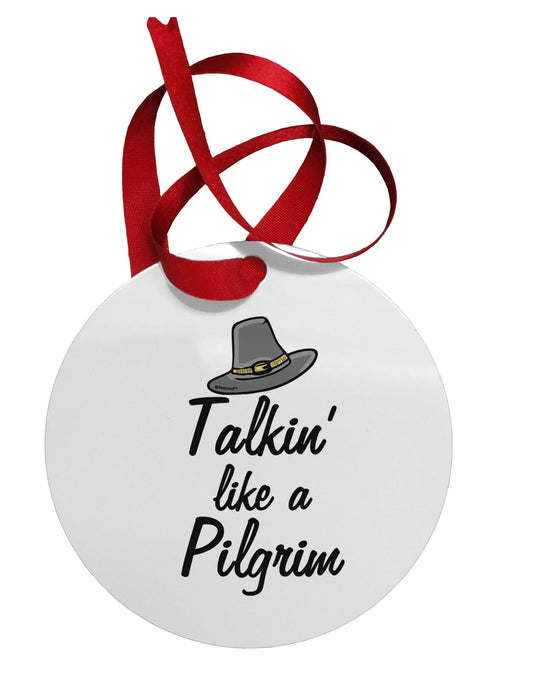 Talkin Like a Pilgrim Circular Metal Ornament-Ornament-TooLoud-Davson Sales