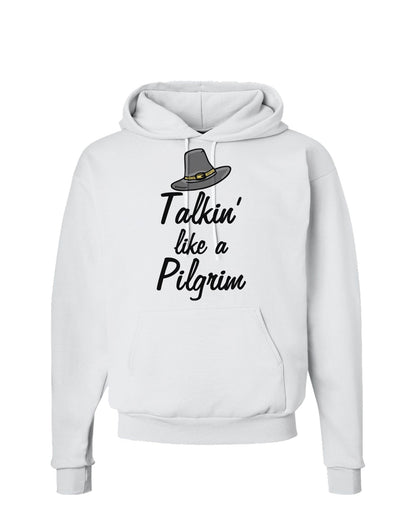 Talkin Like a Pilgrim Hoodie Sweatshirt-Hoodie-TooLoud-White-Small-Davson Sales