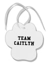 Team Caitlyn Paw Print Shaped Ornament-Ornament-TooLoud-White-Davson Sales