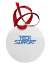 Tech Support Logo Circular Metal Ornament by TooLoud-Ornament-TooLoud-White-Davson Sales